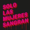 Solo las mujeres sangran