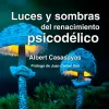 Presentan en Barcelona el libro ‘Luces y sombras del renacimiento psicodélico’ 
