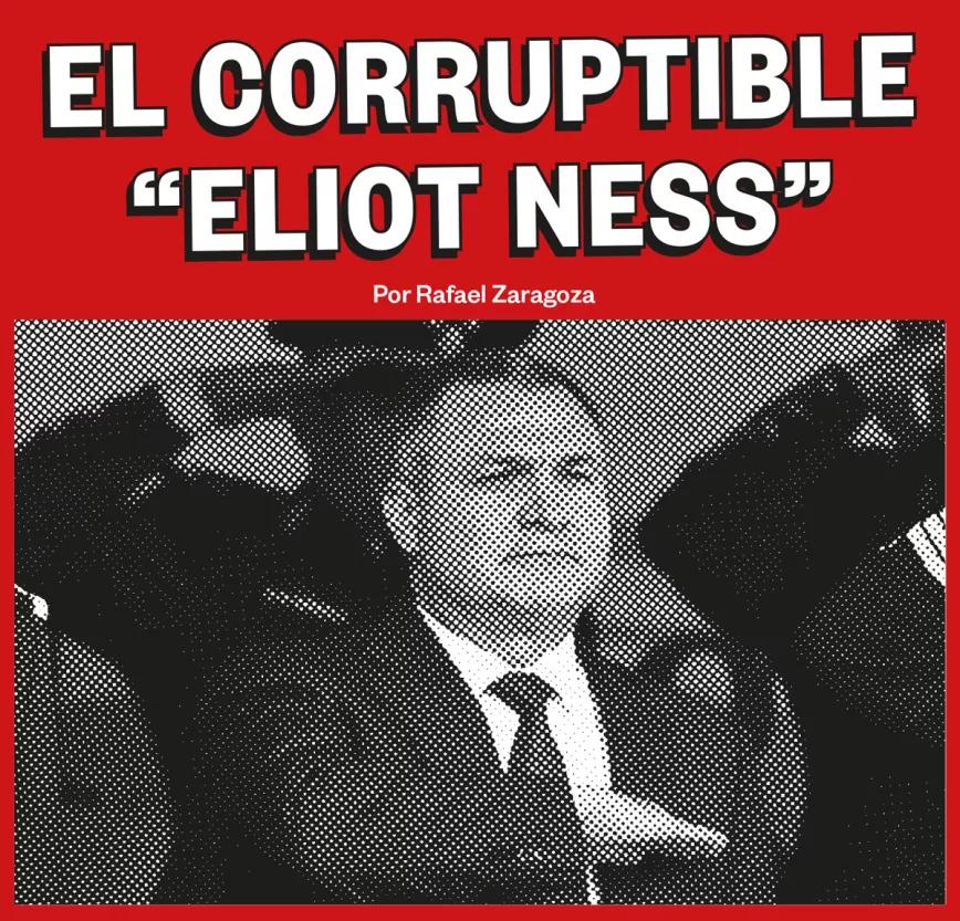 El corruptible “Eliot Ness”